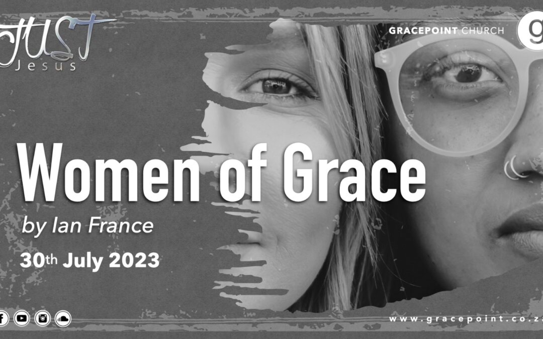 Women of Grace – Ian France – 30.7.2023