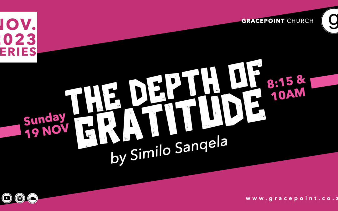 “The Depth of Gratitude” – Similo Sanqela – 19.11.2023