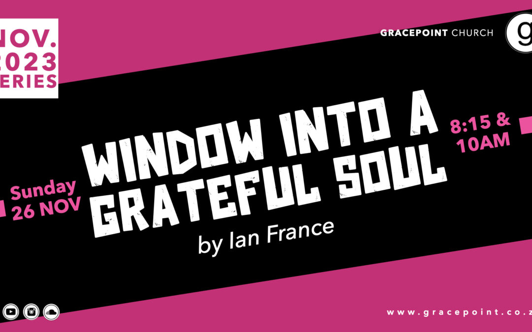 “Window into a grateful soul” – Ian France – 26.11.2023