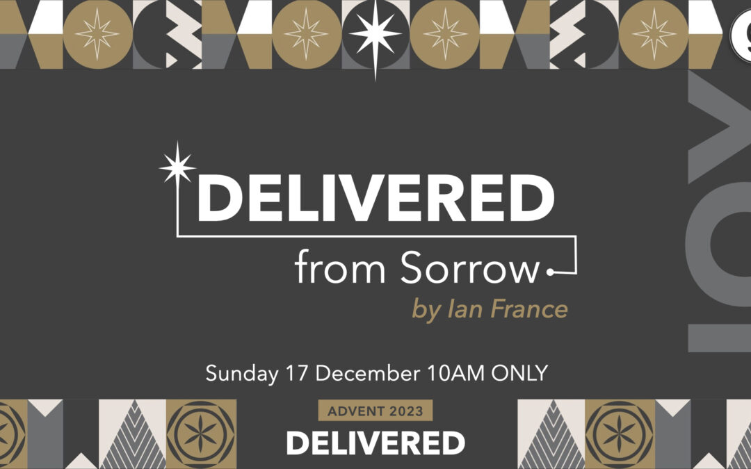 “Delivered from Sorrow” – Ian France – 17.12.2023