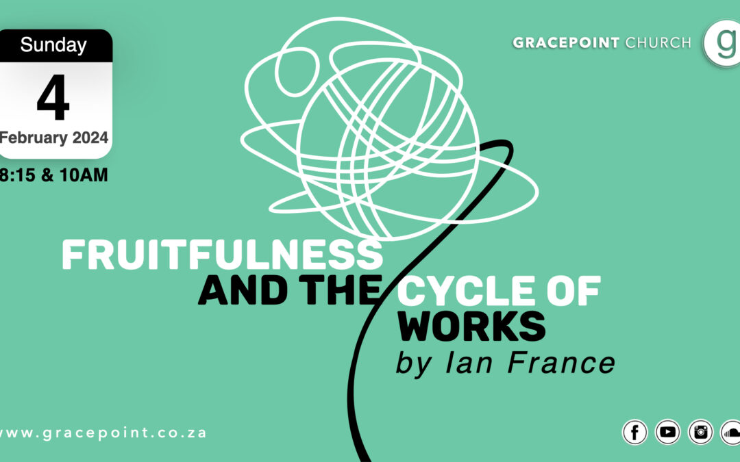 “Fruitfulness and the Cycle of Works” – Ian France – 4.2.2024